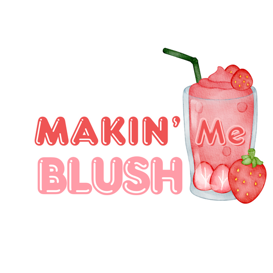 Pink strawberry milkshake with strawberries and a straw, labeled 'Makin' Me Blush' on a white background.