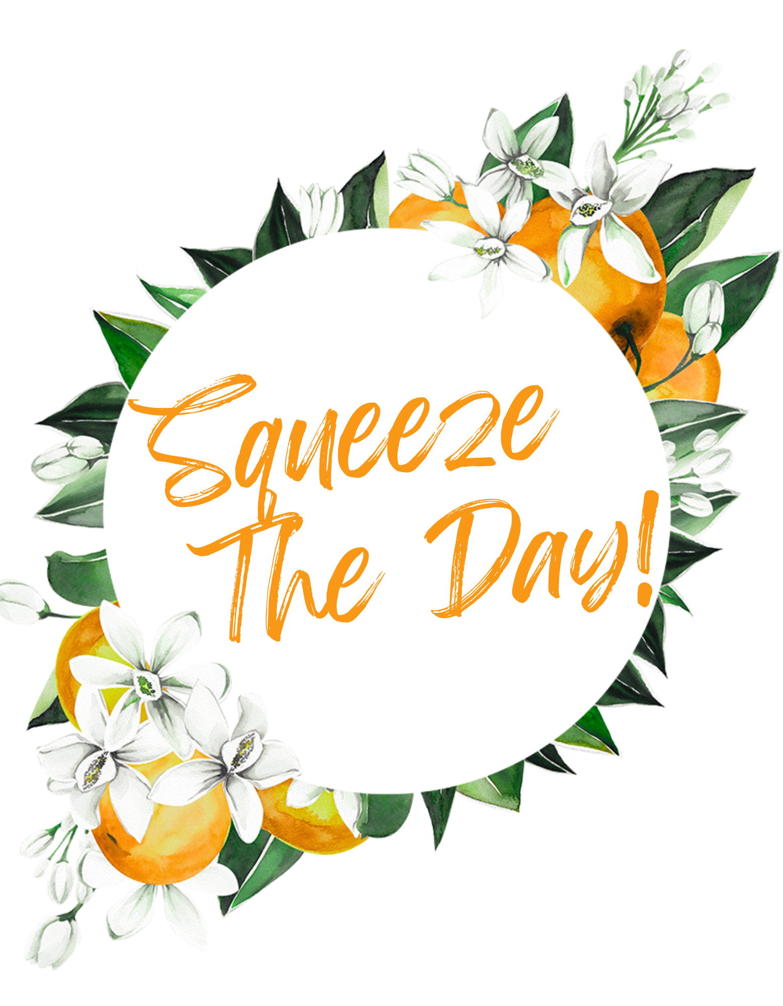 Motivational quote 'Squeeze The Day!' surrounded by oranges and flowers on a white background