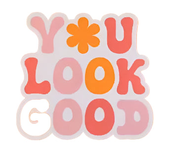 You Look  Good Sticker